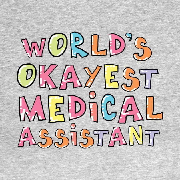 World's Okayest Medical Assistant Gift Idea by BetterManufaktur